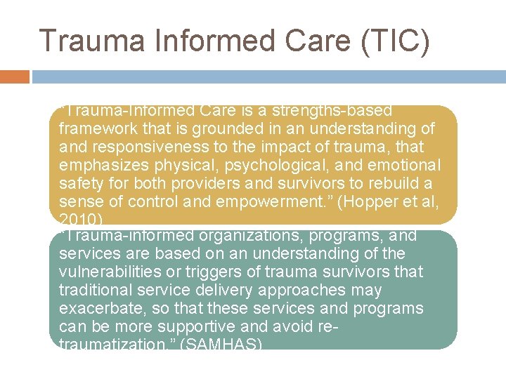 Trauma Informed Care (TIC) “Trauma-Informed Care is a strengths-based framework that is grounded in