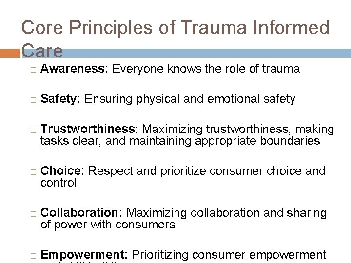 Core Principles of Trauma Informed Care � Awareness: Everyone knows the role of trauma