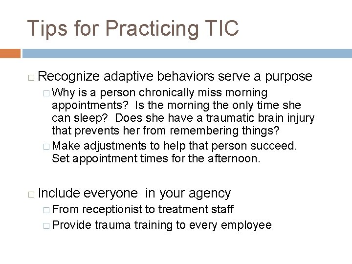 Tips for Practicing TIC � Recognize adaptive behaviors serve a purpose � Why is