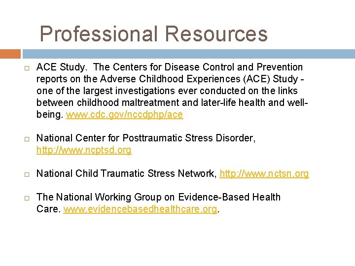 Professional Resources ACE Study. The Centers for Disease Control and Prevention reports on the