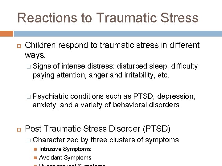 Reactions to Traumatic Stress Children respond to traumatic stress in different ways. � Signs