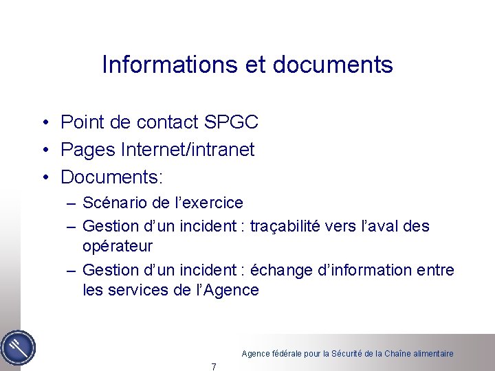 Informations et documents • Point de contact SPGC • Pages Internet/intranet • Documents: –
