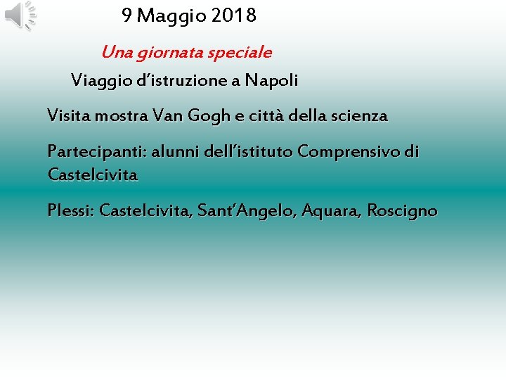 9 Maggio 2018 Una giornata speciale Viaggio d’istruzione a Napoli Visita mostra Van Gogh