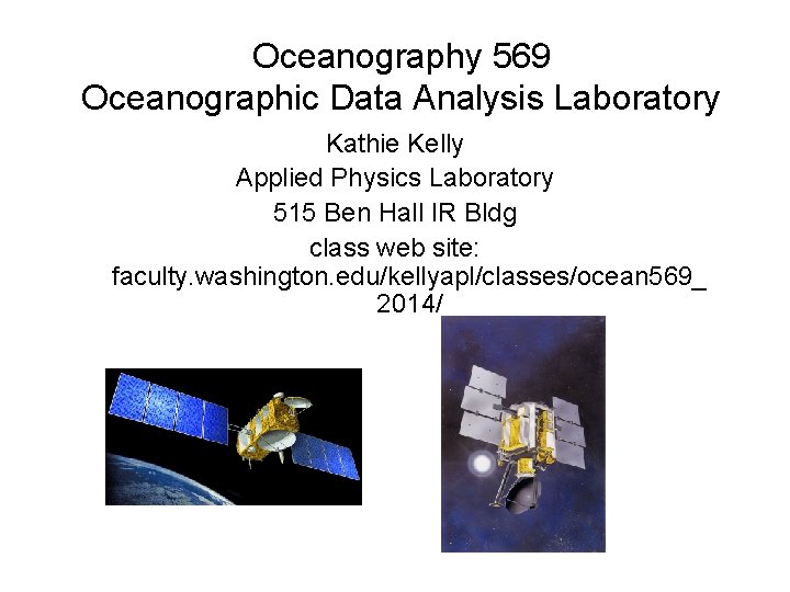 Oceanography 569 Oceanographic Data Analysis Laboratory Kathie Kelly Applied Physics Laboratory 515 Ben Hall