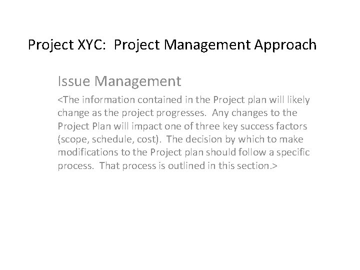 Project XYC: Project Management Approach Issue Management <The information contained in the Project plan