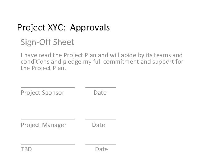 Project XYC: Approvals Sign-Off Sheet I have read the Project Plan and will abide