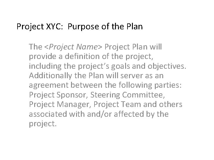 Project XYC: Purpose of the Plan The <Project Name> Project Plan will provide a