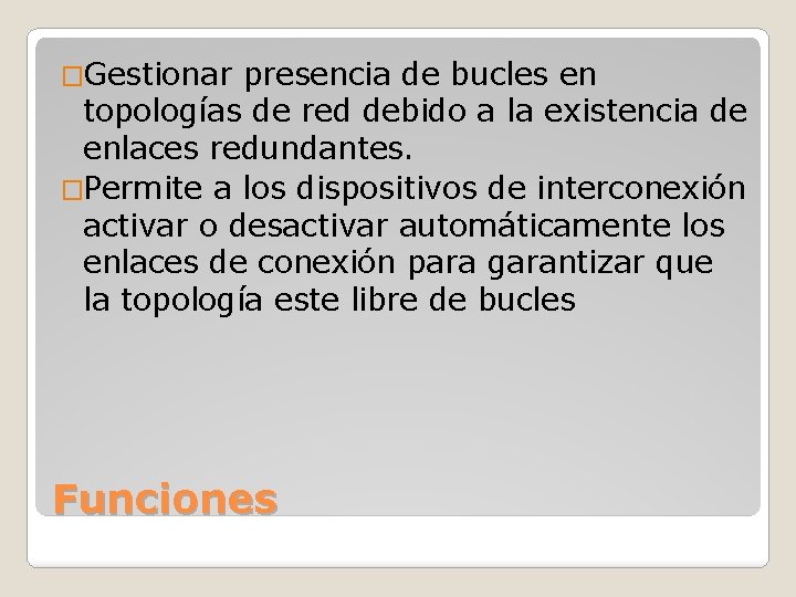 �Gestionar presencia de bucles en topologías de red debido a la existencia de enlaces