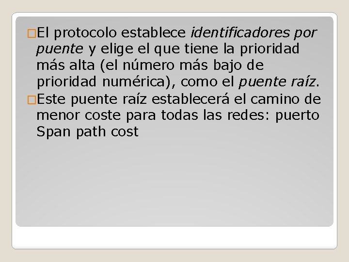 �El protocolo establece identificadores por puente y elige el que tiene la prioridad más