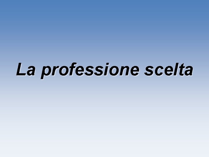 La professione scelta 