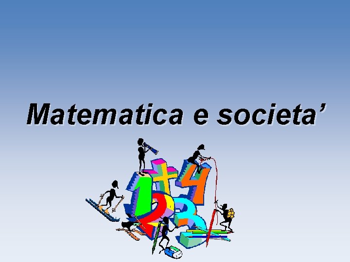 Matematica e societa’ 