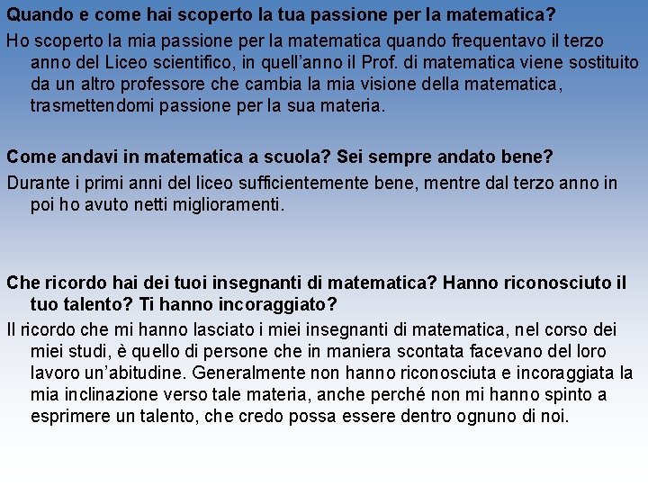 Quando e come hai scoperto la tua passione per la matematica? Ho scoperto la