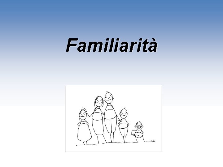 Familiarità 