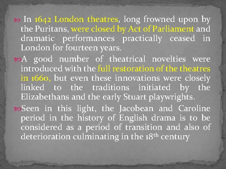 In 1642 London theatres, long frowned upon by the Puritans, were closed by Act