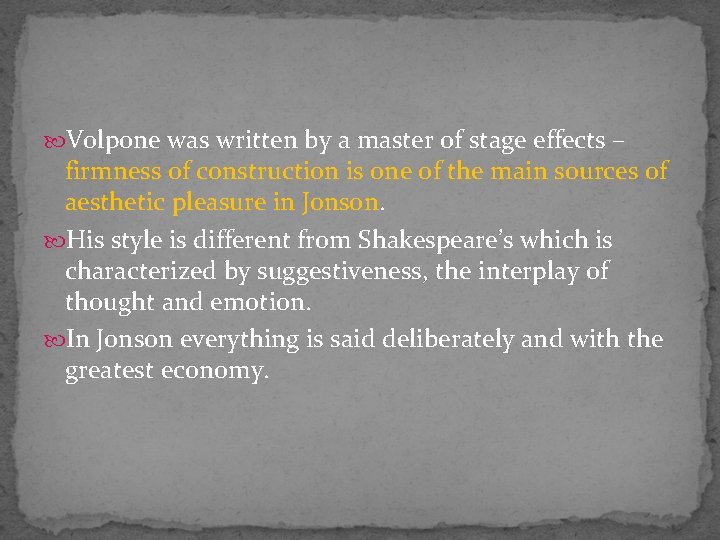  Volpone was written by a master of stage effects – firmness of construction