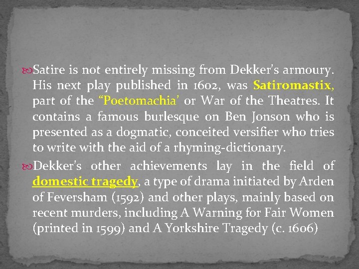  Satire is not entirely missing from Dekker’s armoury. His next play published in
