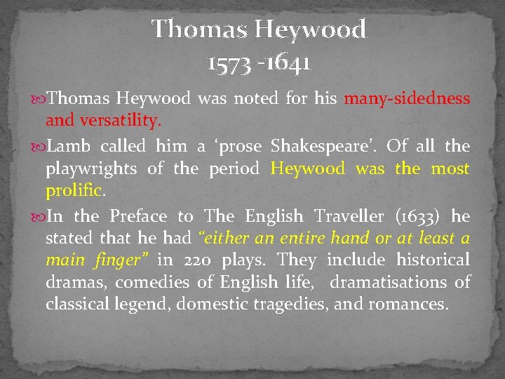 Thomas Heywood 1573 -1641 Thomas Heywood was noted for his many-sidedness and versatility. Lamb