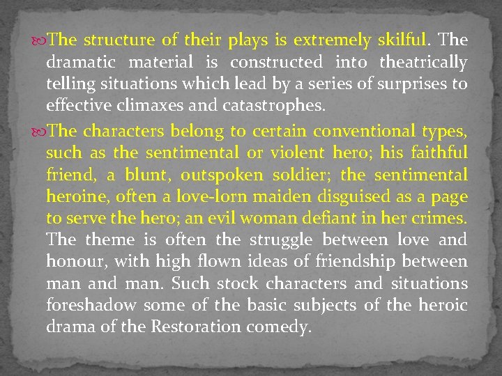  The structure of their plays is extremely skilful. The dramatic material is constructed