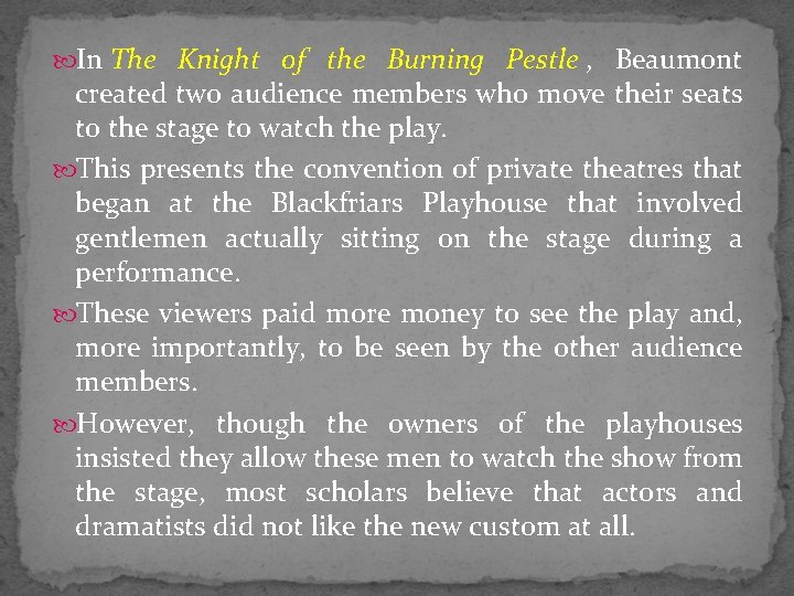  In The Knight of the Burning Pestle , Beaumont created two audience members