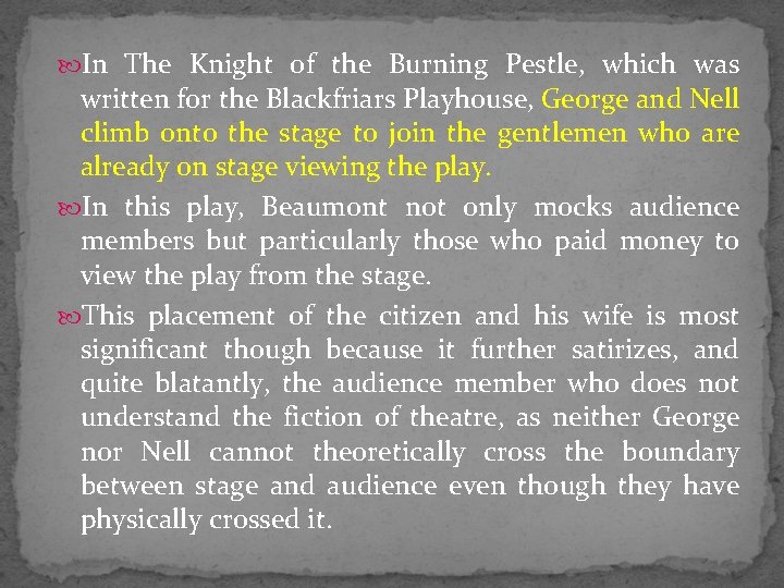  In The Knight of the Burning Pestle, which was written for the Blackfriars