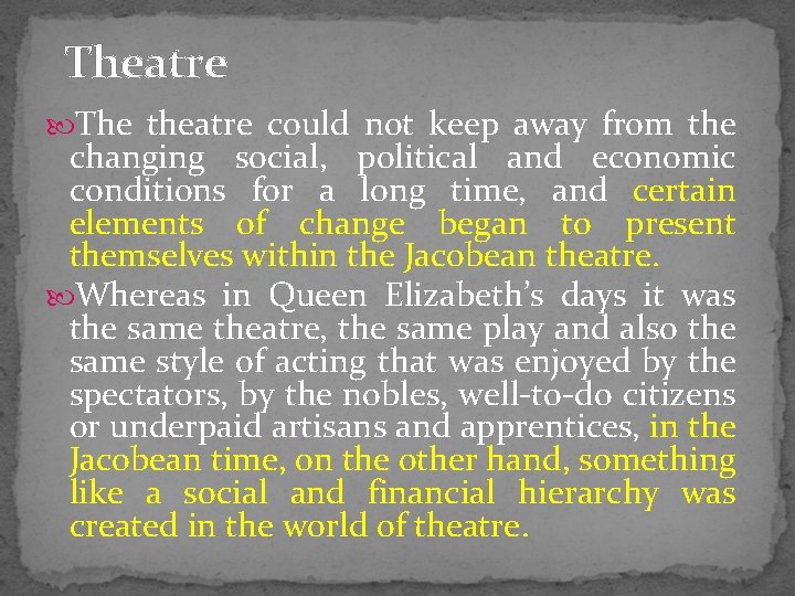 Theatre The theatre could not keep away from the changing social, political and economic