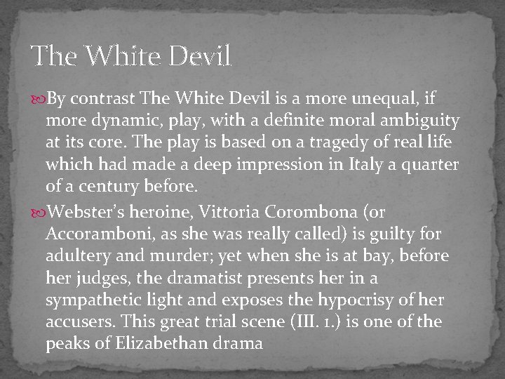 The White Devil By contrast The White Devil is a more unequal, if more