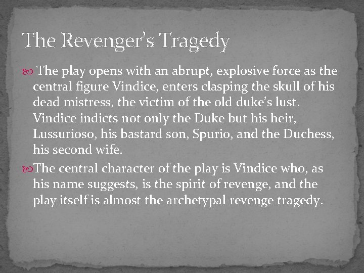 The Revenger’s Tragedy The play opens with an abrupt, explosive force as the central