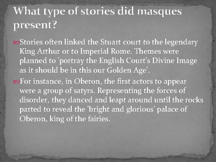 What type of stories did masques present? Stories often linked the Stuart court to
