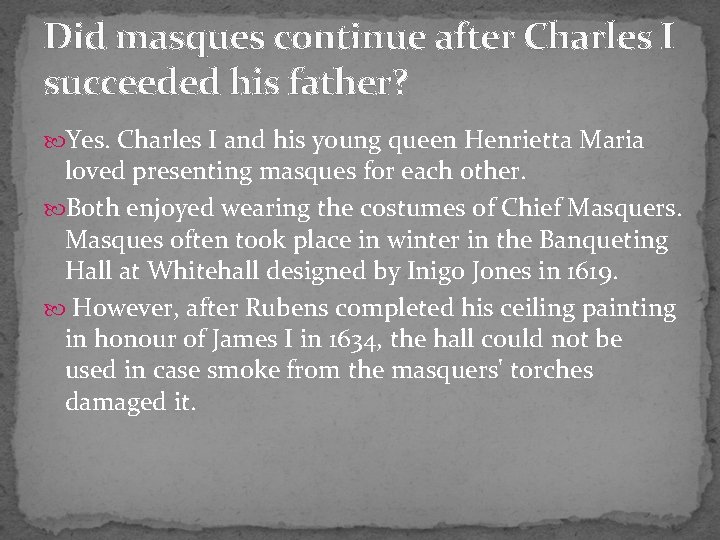 Did masques continue after Charles I succeeded his father? Yes. Charles I and his