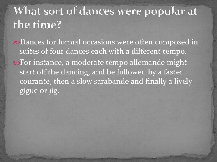 What sort of dances were popular at the time? Dances formal occasions were often