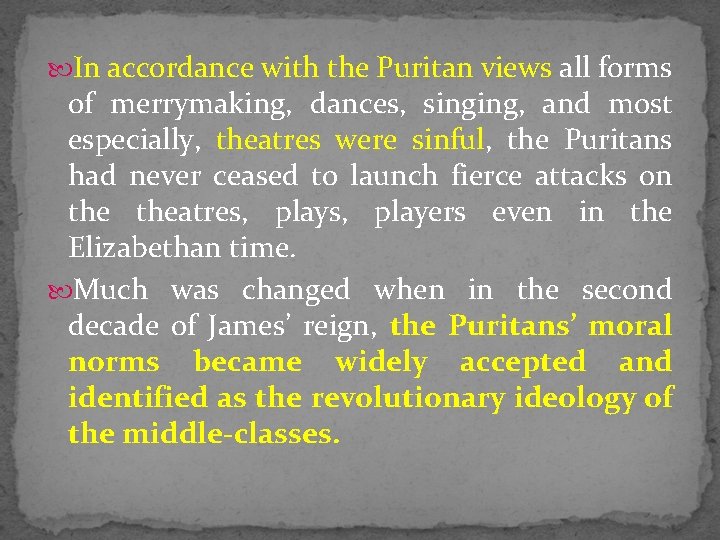  In accordance with the Puritan views all forms of merrymaking, dances, singing, and