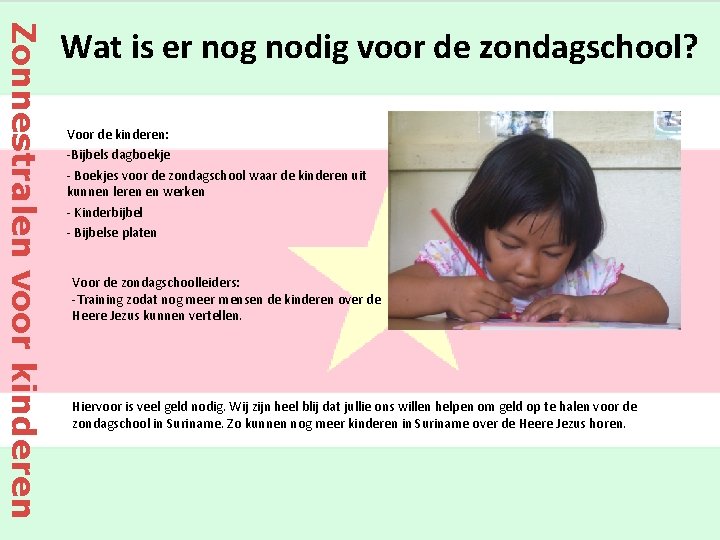 Zonnestralen voor kinderen Wat is er nog nodig voor de zondagschool? Voor de kinderen: