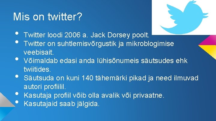 Mis on twitter? • • • Twitter loodi 2006 a. Jack Dorsey poolt. Twitter