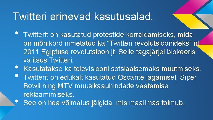 Twitteri erinevad kasutusalad. • • Twitterit on kasutatud protestide korraldamiseks, mida on mõnikord nimetatud