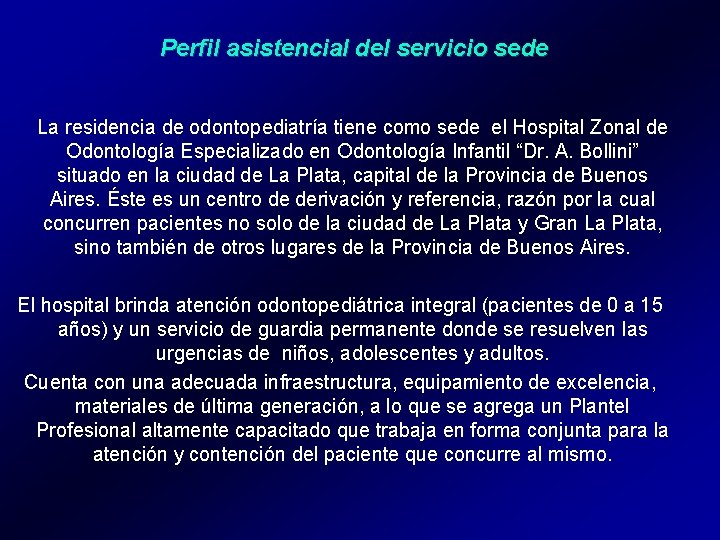 Perfil asistencial del servicio sede La residencia de odontopediatría tiene como sede el Hospital