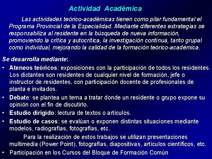 Actividad Académica Las actividades teórico-académicas tienen como pilar fundamental el Programa Provincial de la