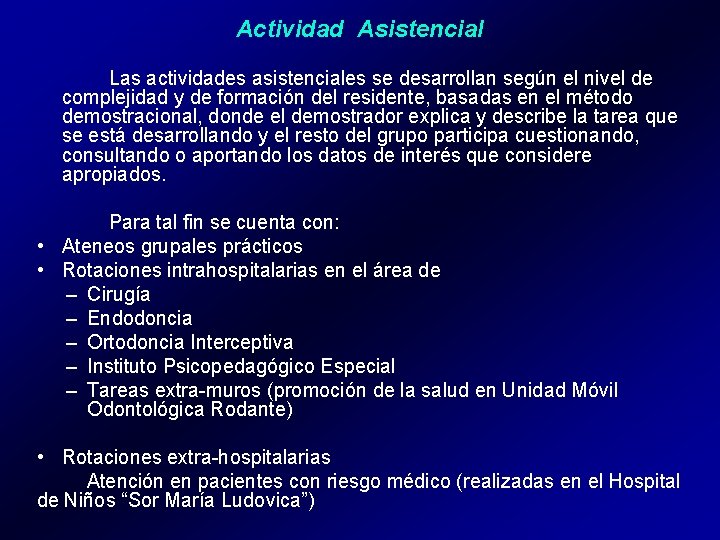 Actividad Asistencial Las actividades asistenciales se desarrollan según el nivel de complejidad y de