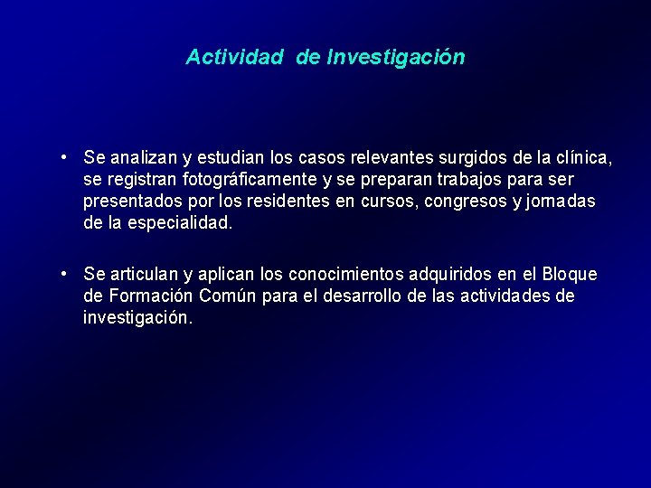 Actividad de Investigación • Se analizan y estudian los casos relevantes surgidos de la