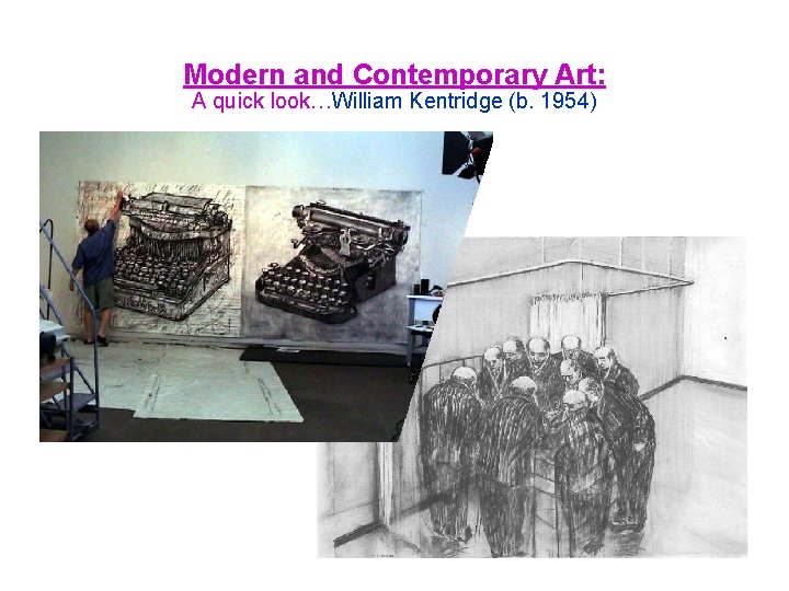 Modern and Contemporary Art: A quick look…William Kentridge (b. 1954) 