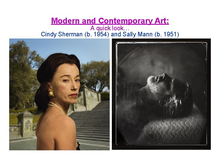 Modern and Contemporary Art: A quick look… Cindy Sherman (b. 1954) and Sally Mann