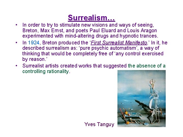 Surrealism… • In order to try to stimulate new visions and ways of seeing,