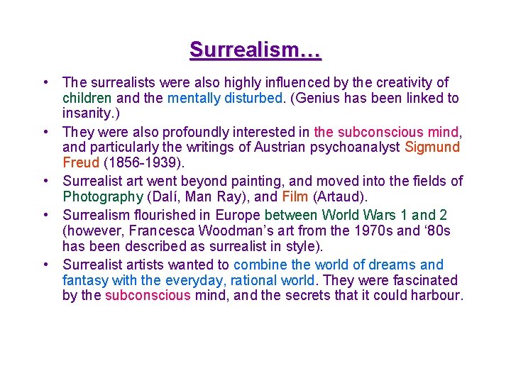Surrealism… • The surrealists were also highly influenced by the creativity of children and