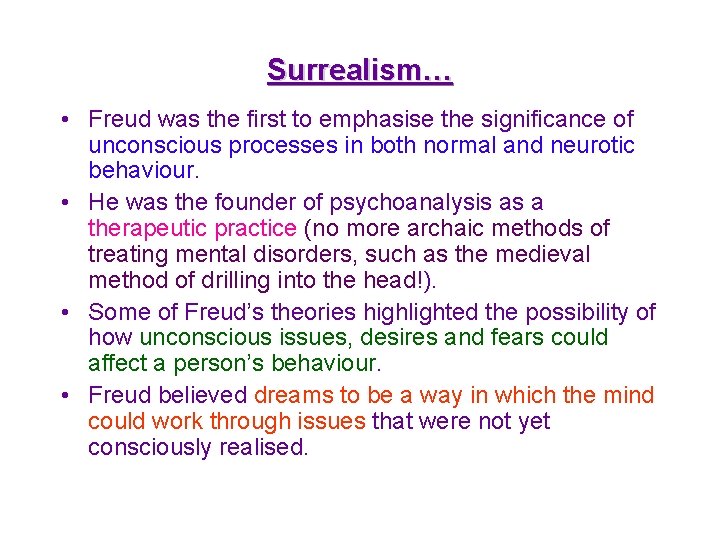 Surrealism… • Freud was the first to emphasise the significance of unconscious processes in