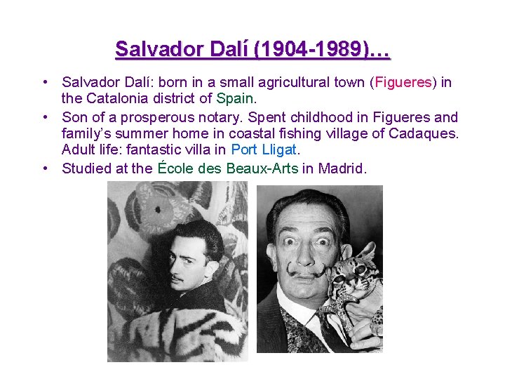 Salvador Dalí (1904 -1989)… • Salvador Dalí: born in a small agricultural town (Figueres)