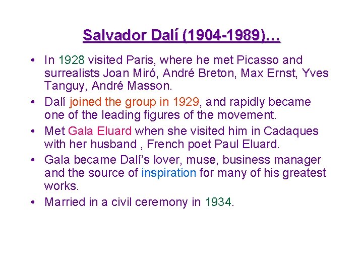 Salvador Dalí (1904 -1989)… • In 1928 visited Paris, where he met Picasso and