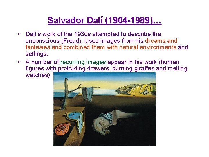 Salvador Dalí (1904 -1989)… • Dalí’s work of the 1930 s attempted to describe