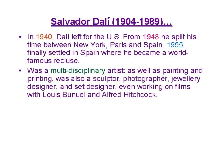 Salvador Dalí (1904 -1989)… • In 1940, Dalí left for the U. S. From