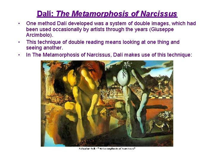 Dalí: The Metamorphosis of Narcissus • • • One method Dalí developed was a