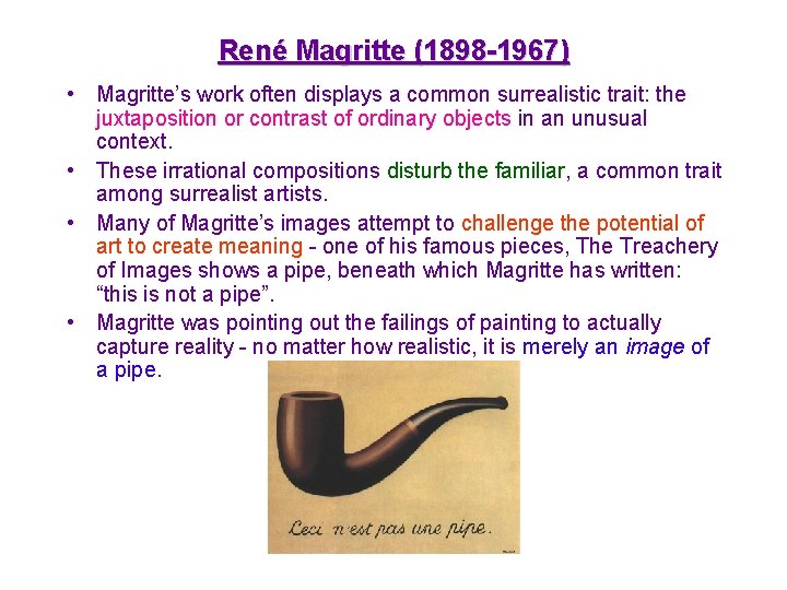 René Magritte (1898 -1967) • Magritte’s work often displays a common surrealistic trait: the