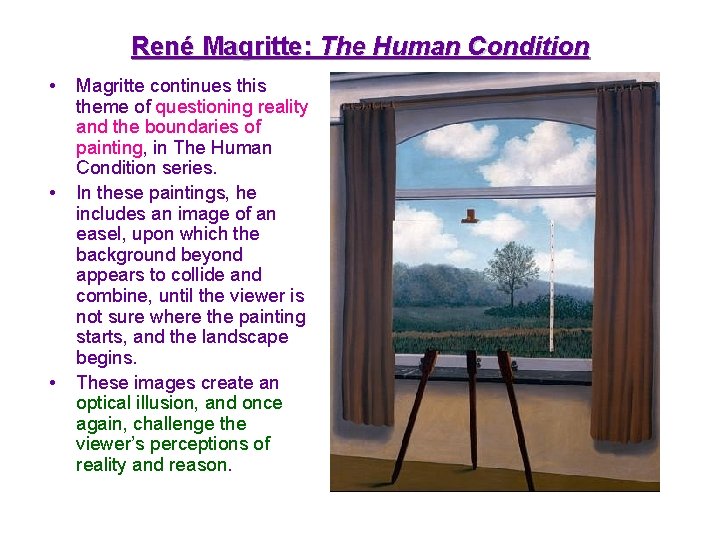 René Magritte: The Human Condition • • • Magritte continues this theme of questioning